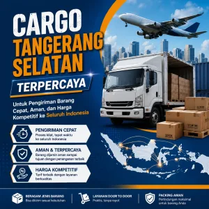 Cargo Tangerang Selatan Terpercaya untuk Pengiriman Barang Cepat, Aman, dan Harga Kompetitif ke Seluruh Indonesia