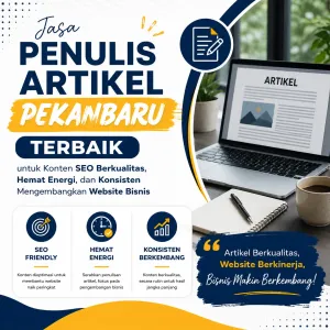 Jasa Penulis Artikel Pekanbaru Terbaik untuk Konten SEO Berkualitas, Hemat Energi, dan Konsisten Mengembangkan Website Bisnis