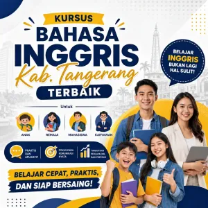 Kursus Bahasa Inggris Kab. Tangerang Terbaik untuk Anak, Remaja, Mahasiswa, dan Karyawan | Belajar Cepat, Praktis & Percaya Diri Berbahasa Inggris