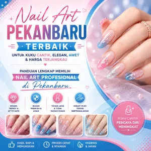 Nail Art Pekanbaru Terbaik untuk Kuku Cantik, Elegan, Awet & Harga Terjangkau | Panduan Lengkap Memilih Nail Art Profesional di Pekanbaru