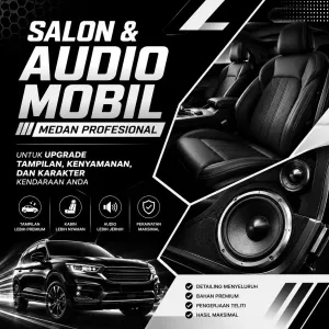 Salon & Audio Mobil Medan Profesional untuk Upgrade Tampilan, Kenyamanan, dan Karakter Kendaraan Anda