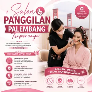 Salon Panggilan Palembang Terpercaya – Solusi Perawatan Kecantikan Profesional Langsung ke Rumah di Palembang dengan Layanan Praktis, Aman, dan Berkualitas