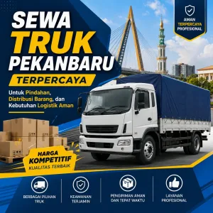 Sewa Truk Pekanbaru Terpercaya untuk Pindahan, Distribusi Barang, dan Kebutuhan Logistik Aman dengan Harga Kompetitif